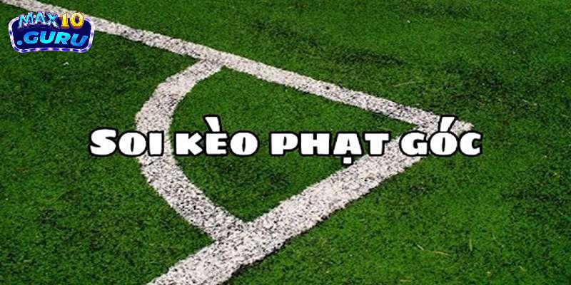Bí quyết đặt cược kèo phạt góc hiệu quả tại Max10