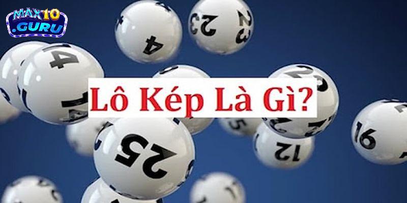 Cách hiểu đúng về lô kép để tăng khả năng thành công