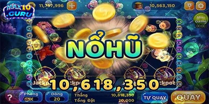 Top 3 game nổ hũ đổi thưởng không thể bỏ qua tại Max10