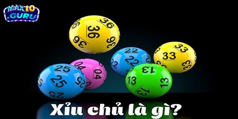 Xỉu chủ là gì? Tìm hiểu khái niệm và cách chơi cơ bản
