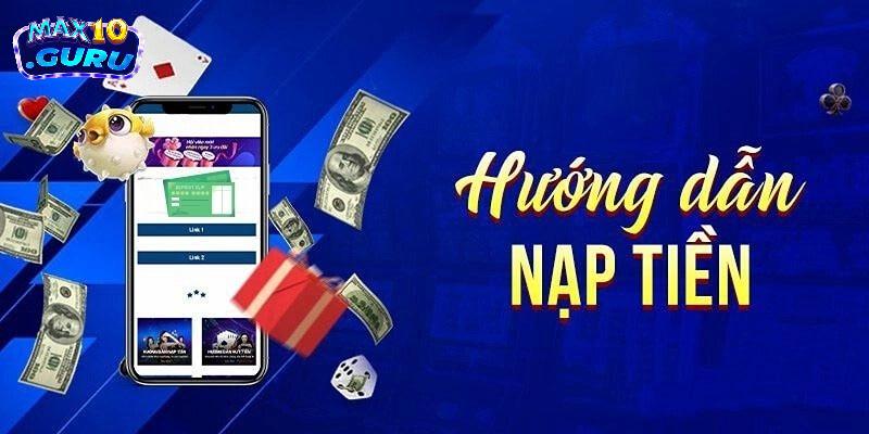 Các phương thức nạp tiền đa dạng tại Max10